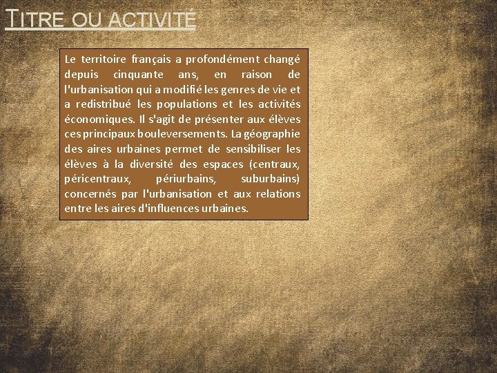 TITRE OU ACTIVITÉ Le territoire français a profondément changé depuis cinquante ans, en raison