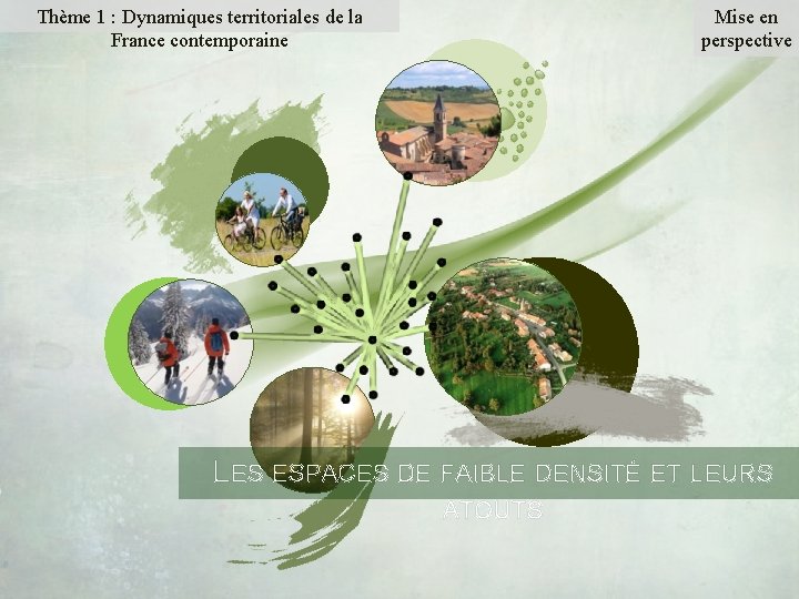 Thème 1 : Dynamiques territoriales de la France contemporaine Mise en perspective LES ESPACES