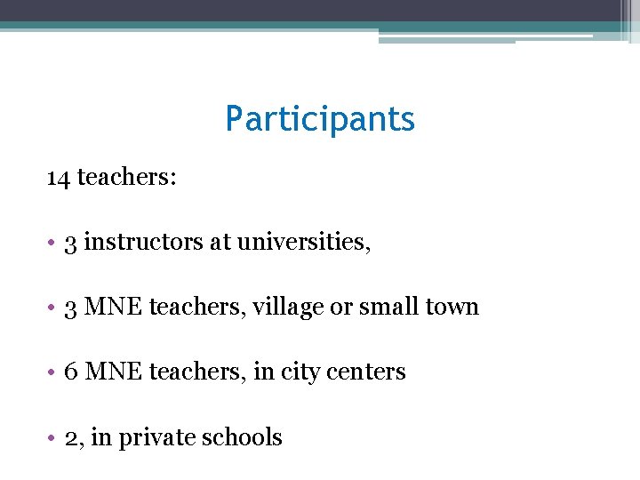 Participants 14 teachers: • 3 instructors at universities, • 3 MNE teachers, village or