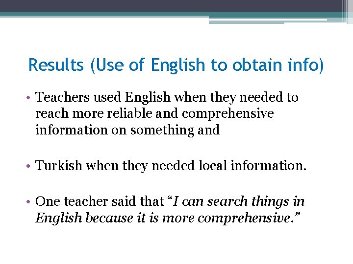 Results (Use of English to obtain info) • Teachers used English when they needed