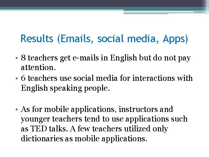 Results (Emails, social media, Apps) • 8 teachers get e-mails in English but do