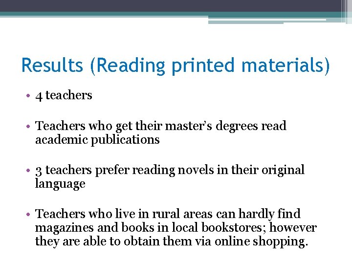 Results (Reading printed materials) • 4 teachers • Teachers who get their master’s degrees