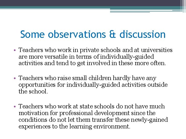 Some observations & discussion • Teachers who work in private schools and at universities