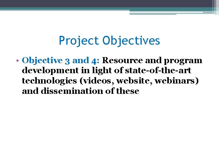 Project Objectives • Objective 3 and 4: Resource and program development in light of