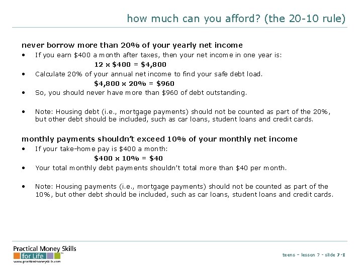 how much can you afford? (the 20 -10 rule) never borrow more than 20%