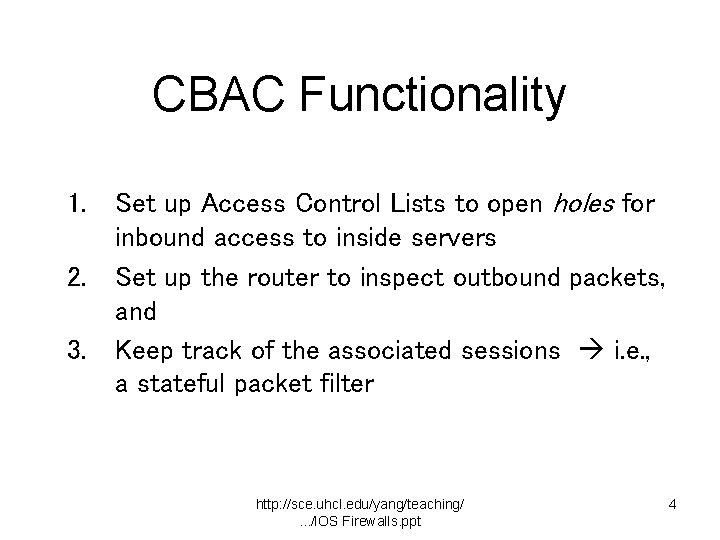 CBAC Functionality 1. Set up Access Control Lists to open holes for inbound access