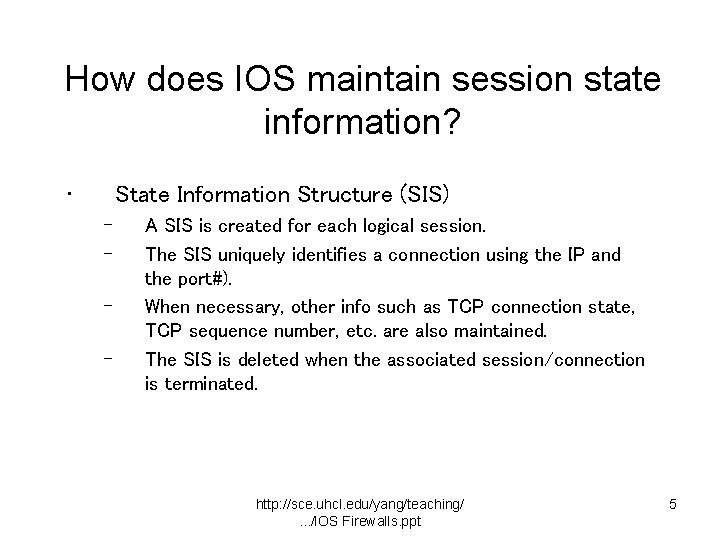 How does IOS maintain session state information? • State Information Structure (SIS) – –