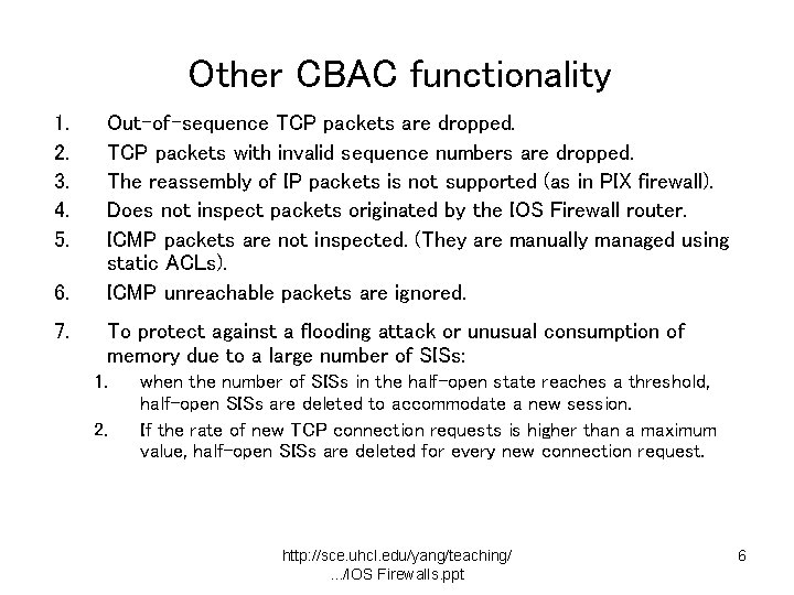 Other CBAC functionality 1. 2. 3. 4. 5. 6. 7. Out-of-sequence TCP packets are