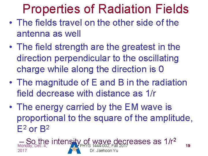 Properties of Radiation Fields • The fields travel on the other side of the