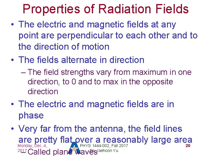 Properties of Radiation Fields • The electric and magnetic fields at any point are