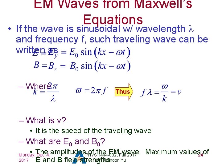 EM Waves from Maxwell’s Equations • If the wave is sinusoidal w/ wavelength l