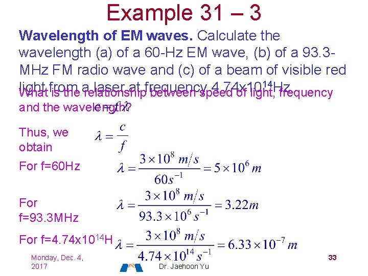 Example 31 – 3 Wavelength of EM waves. Calculate the wavelength (a) of a