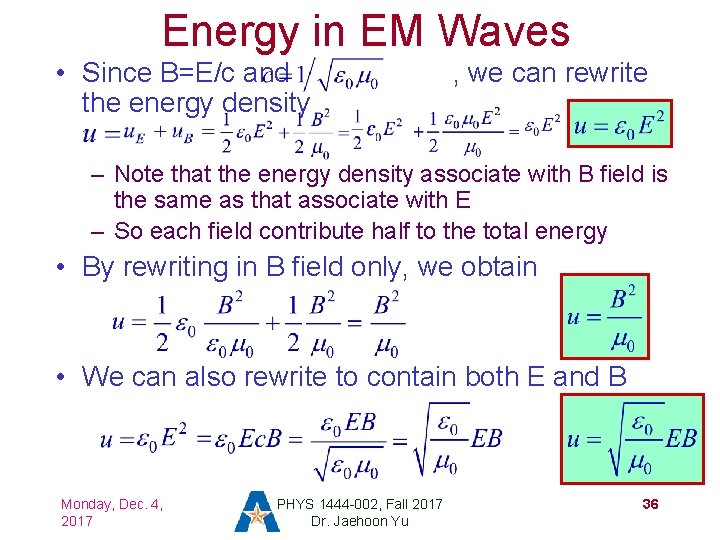 Energy in EM Waves • Since B=E/c and the energy density , we can