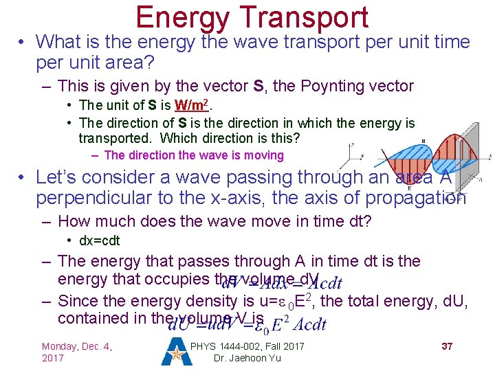 Energy Transport • What is the energy the wave transport per unit time per