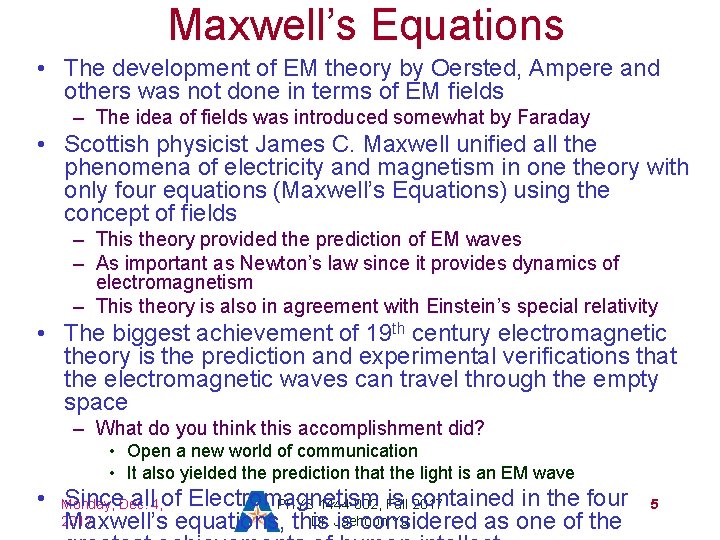 Maxwell’s Equations • The development of EM theory by Oersted, Ampere and others was