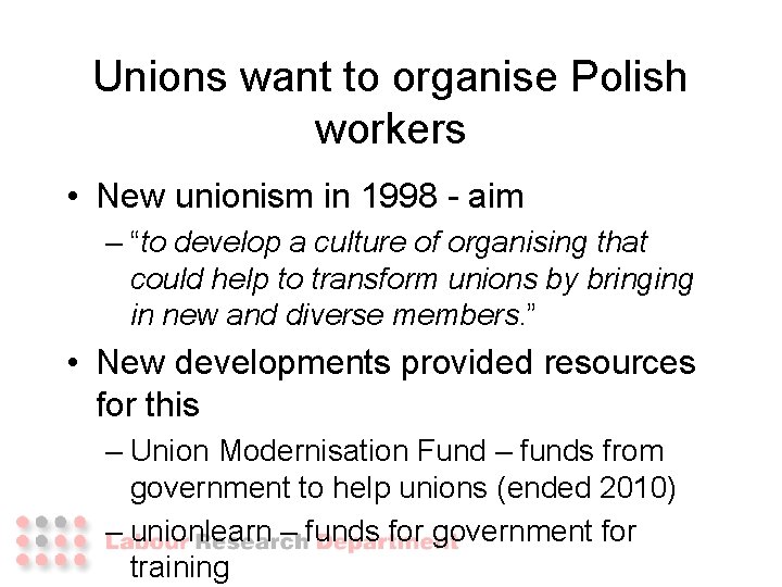 Unions want to organise Polish workers • New unionism in 1998 - aim – Unions want to organise Polish workers • New unionism in 1998 - aim –