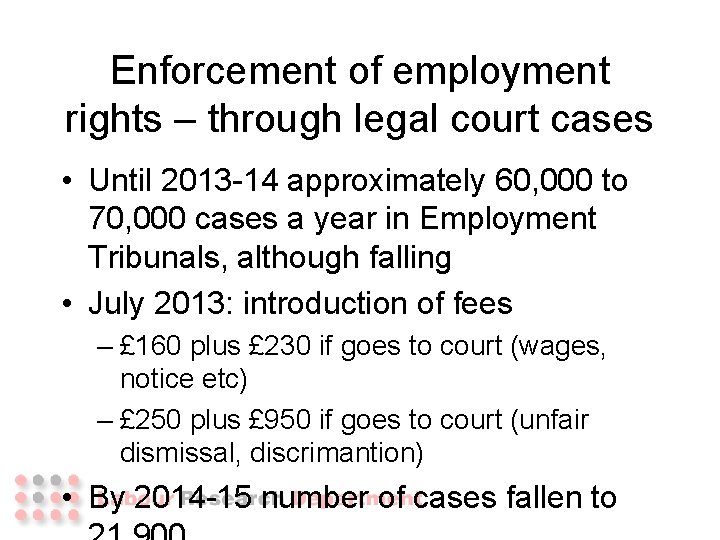 Enforcement of employment rights – through legal court cases • Until 2013 -14 approximately Enforcement of employment rights – through legal court cases • Until 2013 -14 approximately