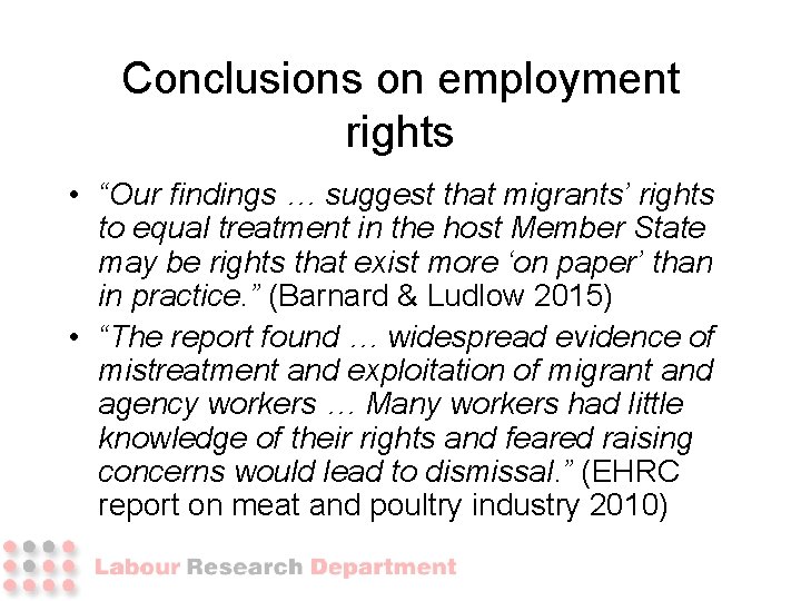 Conclusions on employment rights • “Our findings … suggest that migrants’ rights to equal Conclusions on employment rights • “Our findings … suggest that migrants’ rights to equal