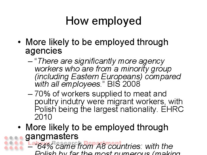 How employed • More likely to be employed through agencies – “There are significantly How employed • More likely to be employed through agencies – “There are significantly
