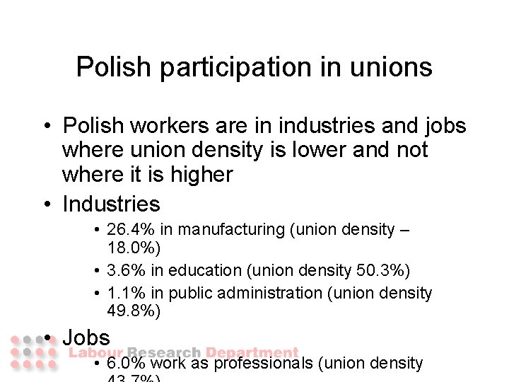 Polish participation in unions • Polish workers are in industries and jobs where union Polish participation in unions • Polish workers are in industries and jobs where union