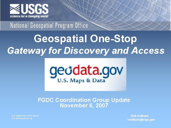 Geospatial One-Stop Gateway for Discovery and Access FGDC Coordination Group Update November 6, 2007