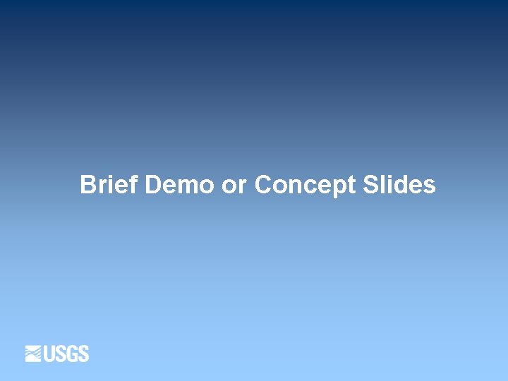 Brief Demo or Concept Slides 