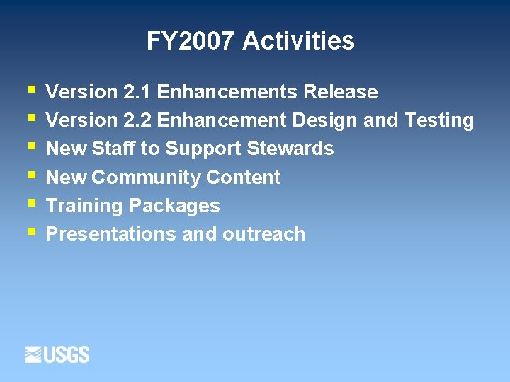 FY 2007 Activities § § § Version 2. 1 Enhancements Release Version 2. 2