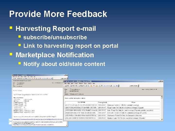Provide More Feedback § Harvesting Report e-mail § subscribe/unsubscribe § Link to harvesting report