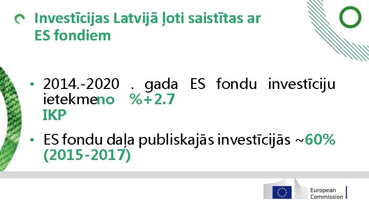 Investīcijas Latvijā ļoti saistītas ar ES fondiem • 2014. -2020. gada ES fondu investīciju