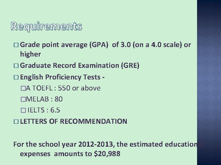 Requirements � Grade point average (GPA) of 3. 0 (on a 4. 0 scale)