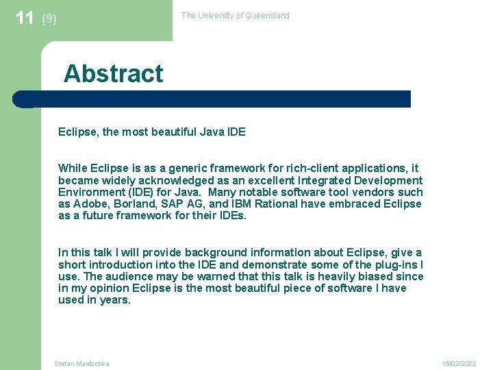 11 The University of Queensland (9) Abstract Eclipse, the most beautiful Java IDE While