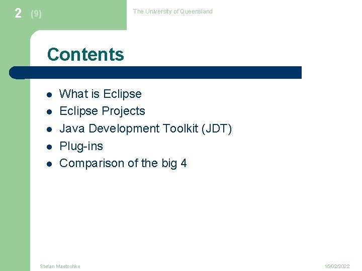 2 The University of Queensland (9) Contents l l l What is Eclipse Projects