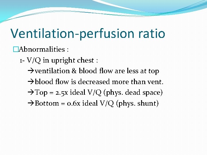 Ventilation-perfusion ratio �Abnormalities : 1 - V/Q in upright chest : ventilation & blood