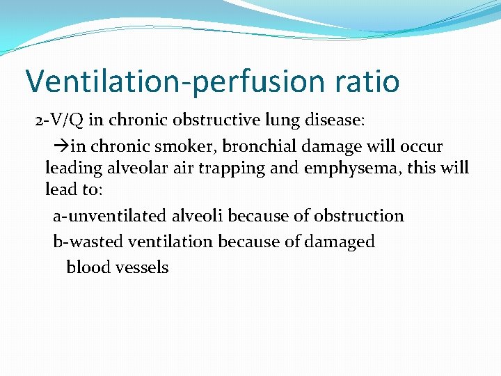 Ventilation-perfusion ratio 2 -V/Q in chronic obstructive lung disease: in chronic smoker, bronchial damage