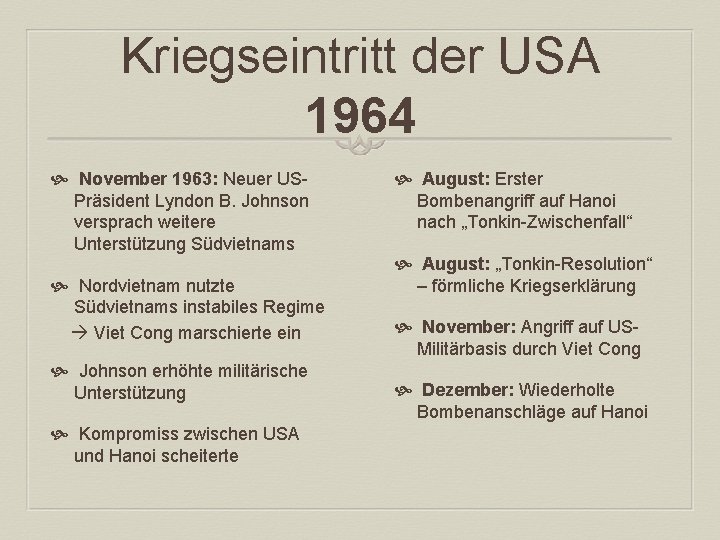 Kriegseintritt der USA 1964 November 1963: Neuer USPräsident Lyndon B. Johnson versprach weitere Unterstützung