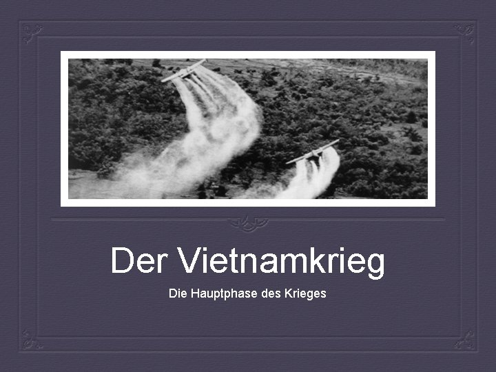 Der Vietnamkrieg Die Hauptphase des Krieges 