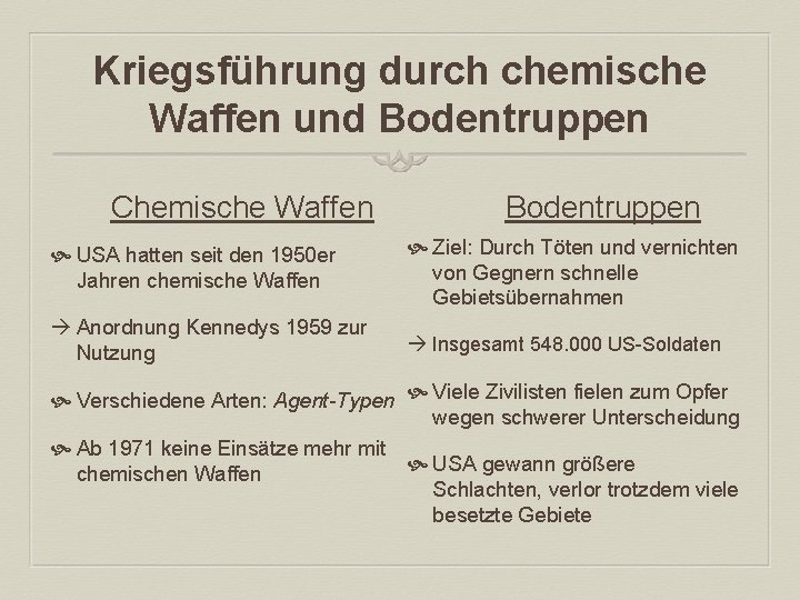 Kriegsführung durch chemische Waffen und Bodentruppen Chemische Waffen Bodentruppen USA hatten seit den 1950