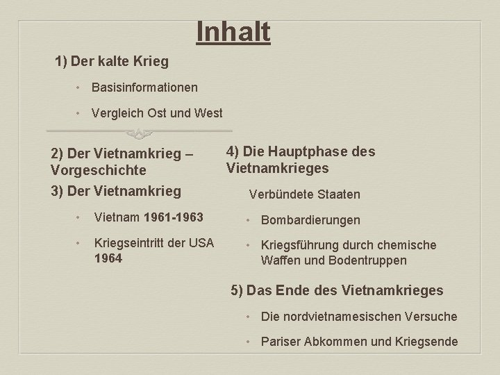 Inhalt 1) Der kalte Krieg • Basisinformationen • Vergleich Ost und West 2) Der