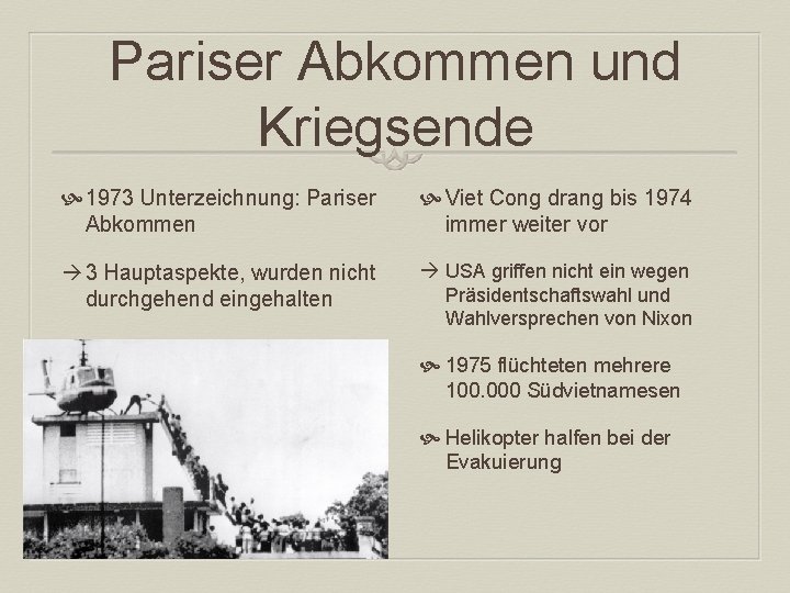 Pariser Abkommen und Kriegsende 1973 Unterzeichnung: Pariser Abkommen Viet Cong drang bis 1974 immer