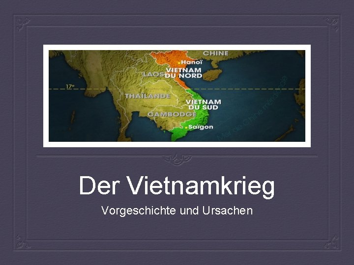 Der Vietnamkrieg Vorgeschichte und Ursachen 