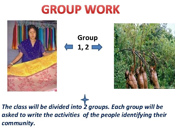 GROUP WORK Group 1, 2 The class will be divided into 2 groups. Each