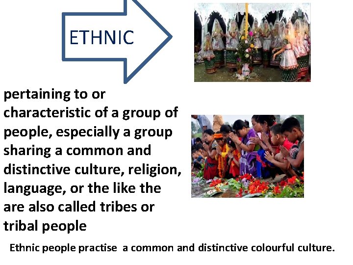 ETHNIC pertaining to or characteristic of a group of people, especially a group sharing