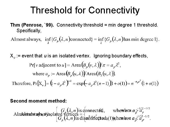 Threshold for Connectivity Thm (Penrose, `99). Connectivity threshold = min degree 1 threshold. Specifically,