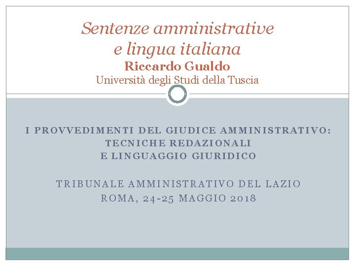 Sentenze amministrative e lingua italiana Riccardo Gualdo Università degli Studi della Tuscia I PROVVEDIMENTI