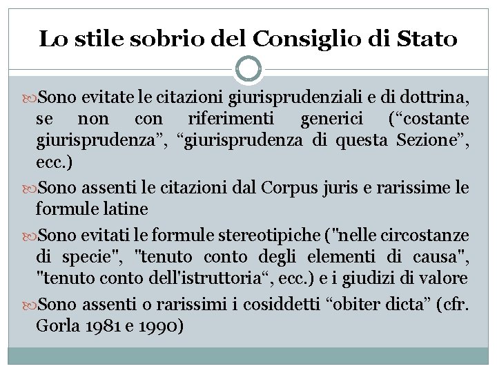 Lo stile sobrio del Consiglio di Stato Sono evitate le citazioni giurisprudenziali e di