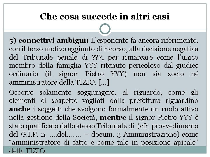 Che cosa succede in altri casi 5) connettivi ambigui: L’esponente fa ancora riferimento, con