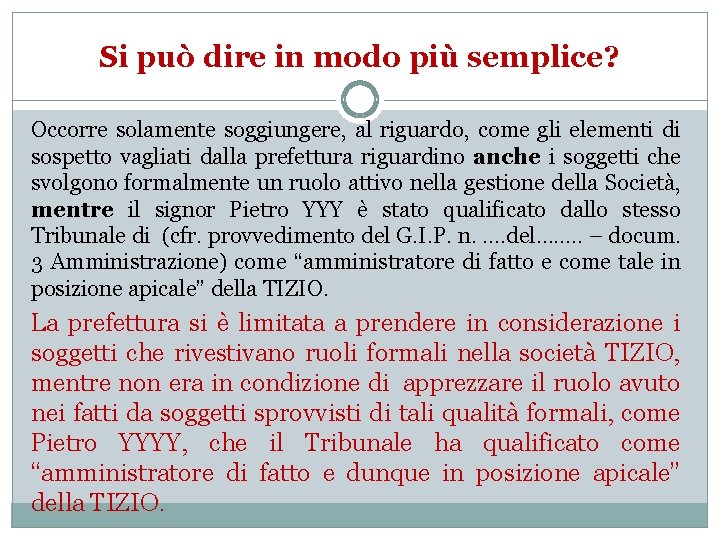 Si può dire in modo più semplice? Occorre solamente soggiungere, al riguardo, come gli