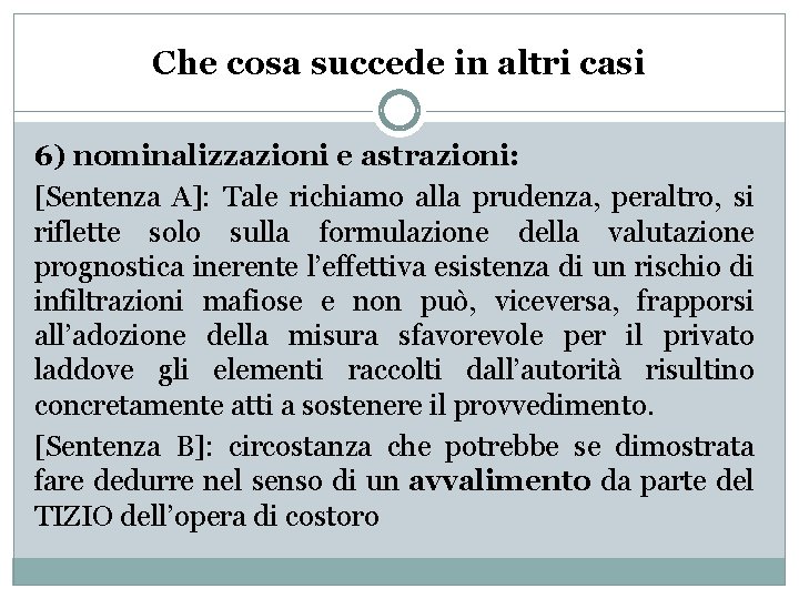 Che cosa succede in altri casi 6) nominalizzazioni e astrazioni: [Sentenza A]: Tale richiamo