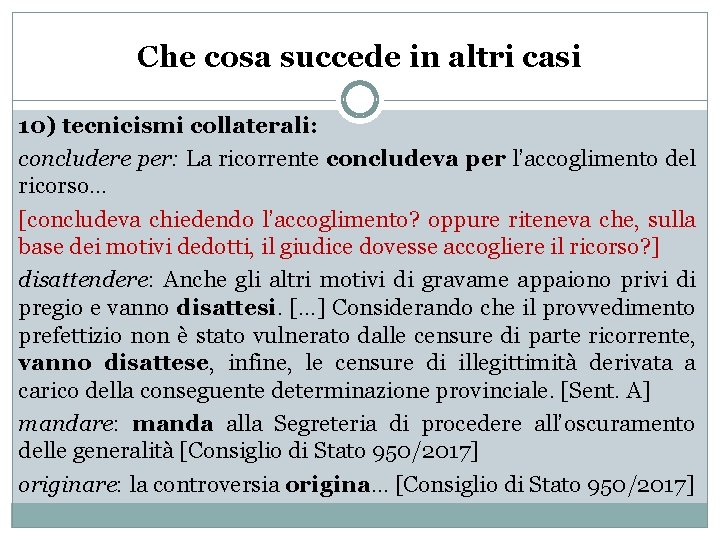 Che cosa succede in altri casi 10) tecnicismi collaterali: concludere per: La ricorrente concludeva