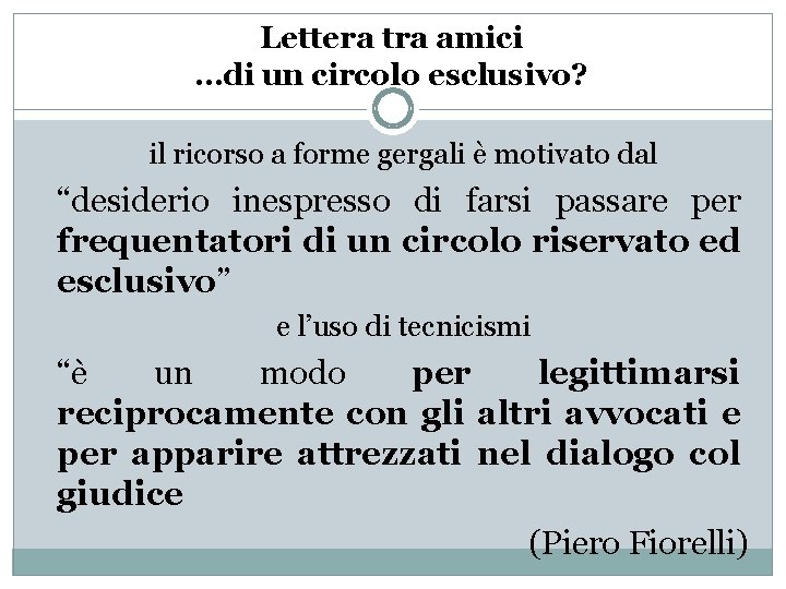 Lettera tra amici …di un circolo esclusivo? il ricorso a forme gergali è motivato